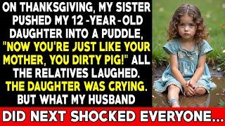 MY SISTER PUSHED MY DAUGHTER INTO A PUDDLE AND CALLED HER A PIG, BUT THEN REGRETTED IT