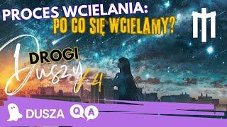 Dusze i ich Drogi 4 - Proces Wcielania: Po Co się Wcielamy?