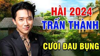 CẤM BẠN CƯỜI Khi Xem Hài TRẤN THÀNH Mới Nhất 2024 | Hài Trấn Thành Hay Nhất | Hài Việt Nam