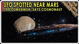 Oumuamua UFO photographed near Mars, Phobos, according to Russian Cosmonaut!