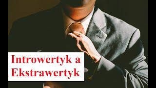 INTROWERTYK a EKSTRAWERTYK - czym się różnią