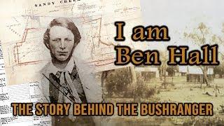 I am Ben hall - The Story behind the Bushranger