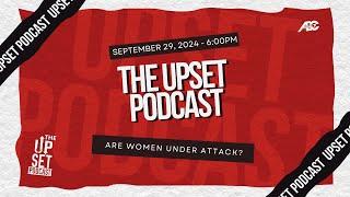 UpSet Podcast: Are Women Under Attack?