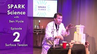 SPARK Science with Ben Hyde Episode  2: Surface Tension