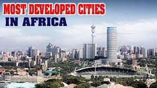 TOP 10 MOST DEVELOPED CITIES IN AFRICA......BEST African Cities.