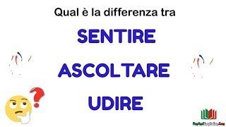 SENTIRE, ASCOLTARE, UDIRE: qual è la differenza?