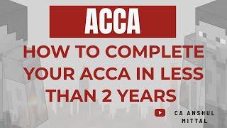 BEST TIP TO COMPLETE ACCA IN LESS THAN 2 YEARS