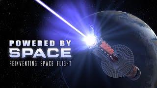 Powered By Space: Reinventing Space Flight