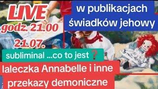 Live️Laleczka Annabelle i inne symbole demoniczne w publikacjach świadków jehowy #jworg #exjw #jw