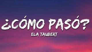 Ela Taubert - ¿Cómo Pasó? (Letra / Lyrics)