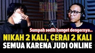 NIKAH 2 Kali, CERAI 2 Kali, Hidup DEPRESI Semua Karena Judi Online