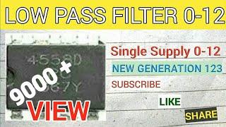 Low Pass Filter || Single Supply || 0-12 volt || New Generation 123