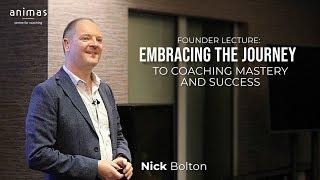 Embracing the Journey to Coaching Mastery and Success - Nick Bolton from Animas Centre for Coaching