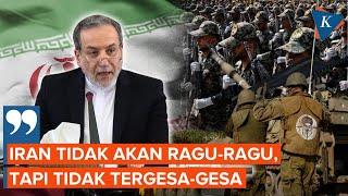 Iran Bakal Respons Serangan Israel, tetapi Tidak Akan Tergesa-gesa