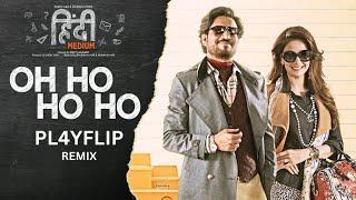 Oh Ho Ho Ho X Turn Day Turn Night PL4YFLIP (Mashup) Irrfan Khan Saba Qamar Sukhbir Ikka