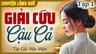 Truyện Gia Đấu Việt Nam: GIẢI CỨU CẬU CẢ - Tập 1/4 | Truyện cậu mợ làng quê hay nhất