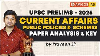 Current Affairs & Schemes Analysis & Key | UPSC 2025 Prelims | Praveen Sir | Amigos IAS