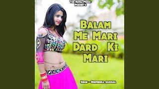 Balam Me Mari Dard Ki Mari