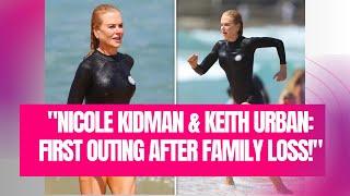 "Nicole Kidman & Keith Urban: First Outing After Family Loss!"