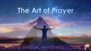 The Art of Prayer - Dr. Bill Little - Center for Spiritual Awakening