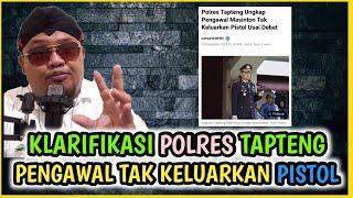 KLARIFIKASI POLRES TAPTENG , PENGAWAL TAK ADA KELUARKAN PISTOL