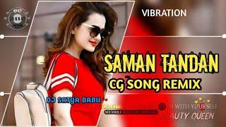 Saman Tandan Cg Song Remix‼️ _ DJ Satya Babu  DJ VKR bhai