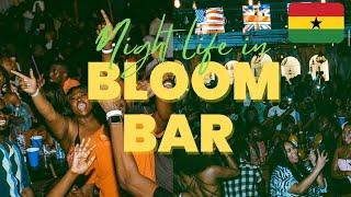 NIGHTLIFE IN GHANA | BLOOM BAR |ACCRA NIGHTLIFE  #accralife #ghanatravel