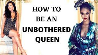 How to be an Unbothered Queen : Not Caring What People Think of You + Command Respect & Confidence