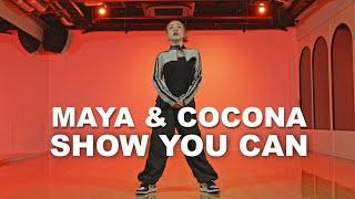 MAYA & COCONA - SHOW YOU CAN - Choreography by #Hinata