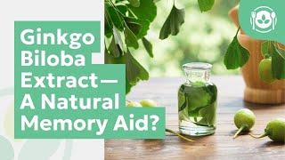 Ginkgo Biloba Extract—A Natural Memory Aid?