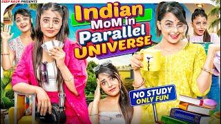 Indian Mom In Parallel Universe | Deep Kaur