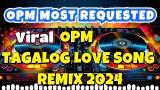 MOST REQUESTED OPM LOVESONG NONSTOP REMIX 2024 | VIRAL MUSIC 2024