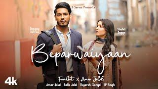 Beparwaiyaan (Music Video): Digvijay Rathee, Shefali Bagga | IP Singh,Rajarshi,Amar Jalal | Faridkot