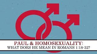 Paul & Homosexuality: What Does He Mean By Natural?