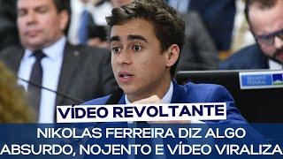 NIKOLAS FERREIRA DIZ ALGO ABSURDO, NOJENTO E VÍDEO VIRALIZA