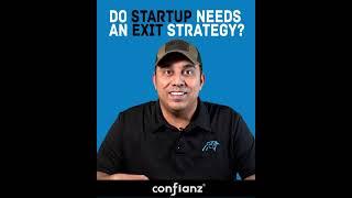 Do Startups need an exit strategy on day 1?  subscribe https://www.youtube.com/confianzglobal