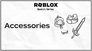 What are Accessories? Roblox Sketch Series