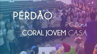 Perdão [P.C. Baruk] (COVER) | Coral Jovem C.A.S.A.