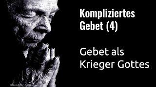 Predigtreihe: Kompliziertes Gebet (4/4) - Gebet als Krieger Gottes