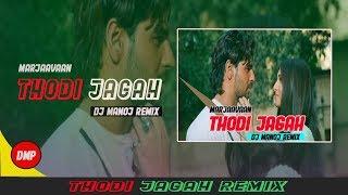 Thodi Jagah (Remix) | Marjaavaan | DJ Manoj Remix