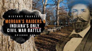 Morgan's Raiders & the ONLY Civil War Battle Fought in Indiana | History Traveler Episode 418