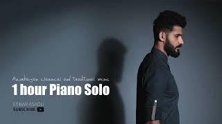 Volume-2 / One hour Piano Solo Azerbaijani Music - Etibar Asadli / İnstrumental Music 2023