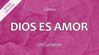 C0275 DIOS ES AMOR - Un Corazón (Letra)