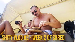 SHITY VLOG #2 - WEEK 2 OF SHRED