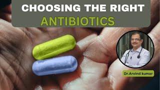 Antibiotics selection | Guide for healthcare professionals | dr arvind kumar