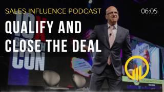 SIP #079 - Qualify and Close the Deal - Sales Influence Podcast #SIP