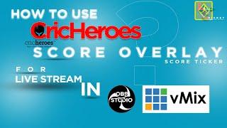 How to use Cricheroes Score Ticker/Score Overlay in OBS Studio and Vmix. क्रीकहीरोज स्कोर कार्ड Uses