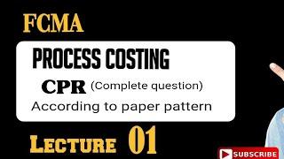 Process Costing | CPR complete question According to paper pattern | 01