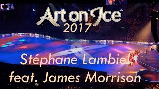 Art On Ice 2017 - FINAL - Stéphane Lambiel feat. James Morrison "Slave To The Music"