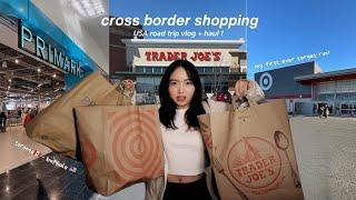 USA road-trip vlog | crossing the border to go shopping, target run, trader joe's, primark & haul!